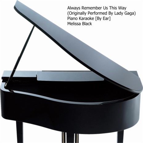 Always Remember Us This Way (Originally Performed By Lady Gaga) Piano Karaoke [By Ear] | Boomplay Music