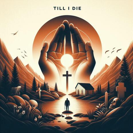 Till I Die | Boomplay Music