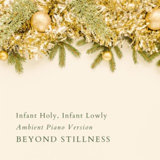 Infant Holy, Infant Lowly (Ambient Piano Version)