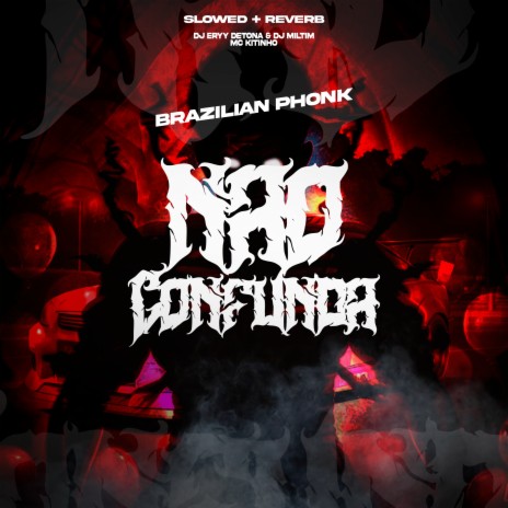 BRAZILIAN PHONK NÃO CONFUNDA ft. Dj Miltim | Boomplay Music