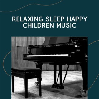 Relaxing Sleep Happy Children Music