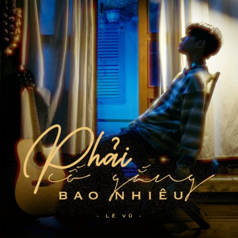 Phải Cố Gắng Bao Nhiêu | Boomplay Music