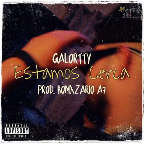 Estamos Cerca ft. Komxzario A7 | Boomplay Music