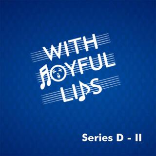 With Joyful Lips Series D (II)