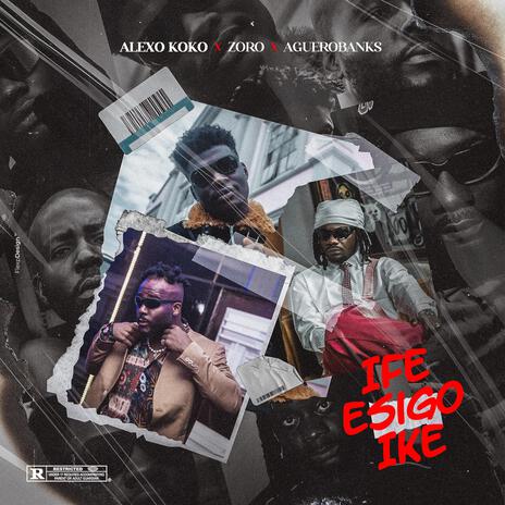 Ife esigo ike ft. Zoro Swagbag & Aguero Banks