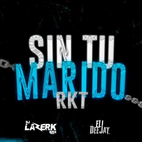 Sin Tu Marido Rkt ft. ELI DJ | Boomplay Music