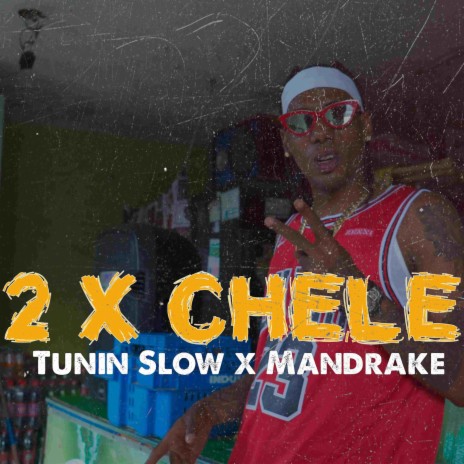 2 x Chele ft. Mandrake El Malocorita | Boomplay Music