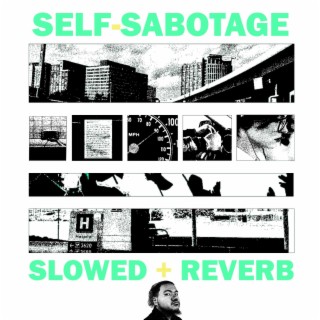 Self-Sabotage (slowed + reverb)