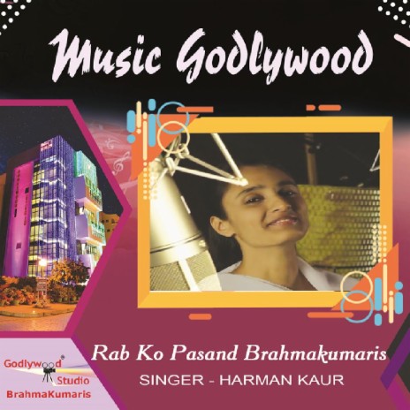 Rab Ko Pasand Brahmakumaris ft. Gunpreet Kaur | Boomplay Music