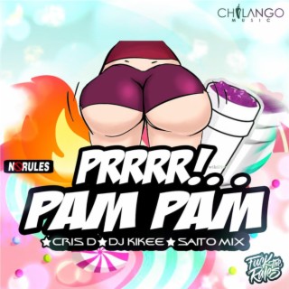 Prrrr Pam Pam Cris D & Dj KiKee & Saito Mix