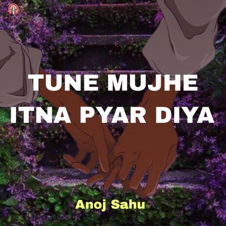 Tune Mujhe Itna Pyar Diya | Boomplay Music