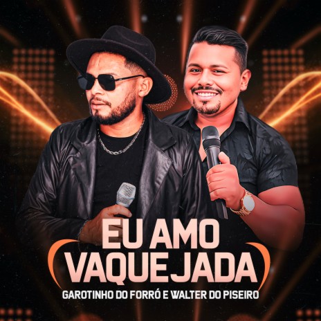 Eu Amo Vaquejada ft. WALTER DO PISEIRO | Boomplay Music