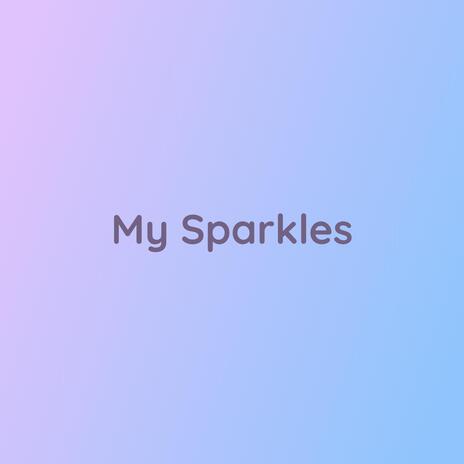 My Sparkles | Boomplay Music