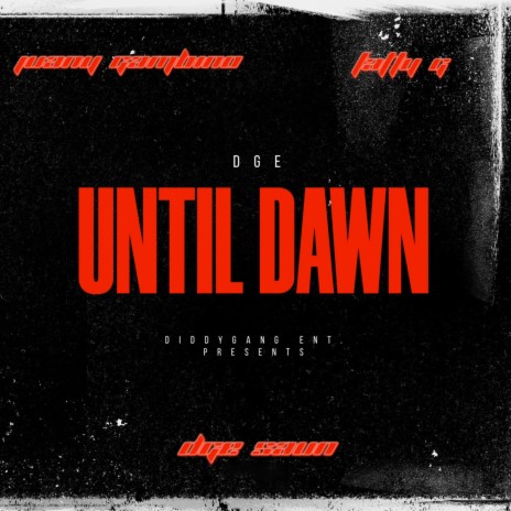 Until Dawn ft. Juany Gambino, DGE Saun & Fatty G