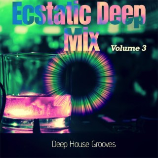 Ecstatic Deep Mix, Vol. 3 - Deep House Grooves