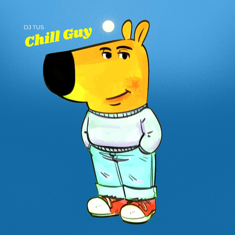 Chill Guy | Boomplay Music