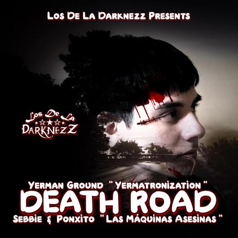 Death Road ft. Sebbie Darknezz & Ponxito | Boomplay Music