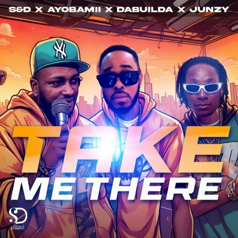 Take Me There ft. AYOBAMII, Dabuilda & Junzy | Boomplay Music