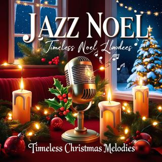 Jazz Noel: Timeless Christmas Melodies