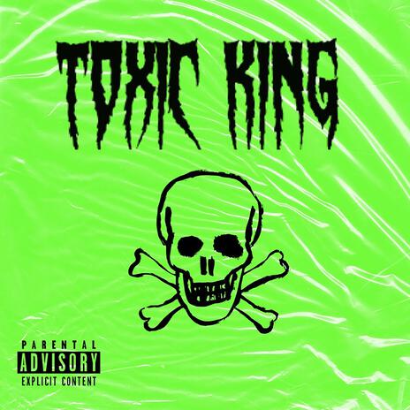 Toxic King | Boomplay Music