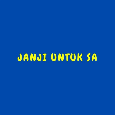 Janji Untuk Sa | Boomplay Music