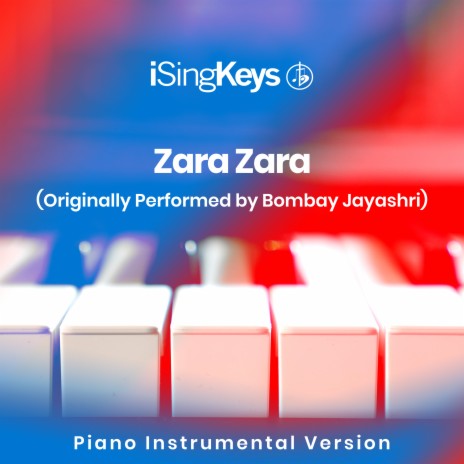 Zara Zara (Lower Key - Originally Performed by Bombay Jayashri) (Piano Instrumental Version) | Boomplay Music