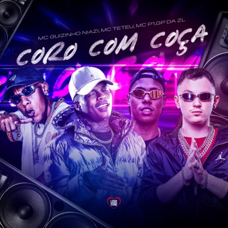 Coro Com Coça ft. MC Teteu, MC Guizinho Niazi, Love Funk, MC P1 & DJ João Quicks | Boomplay Music