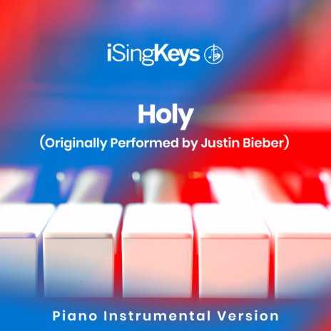 Holy (Originally Performed by Justin Bieber) (Piano Instrumental Version)