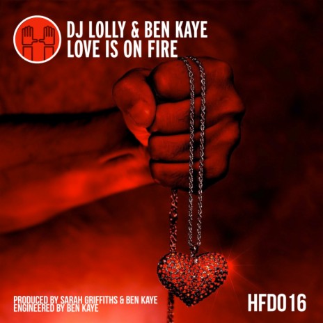 Love Is On Fire (Original Mix) ft. Ben Kaye | Boomplay Music