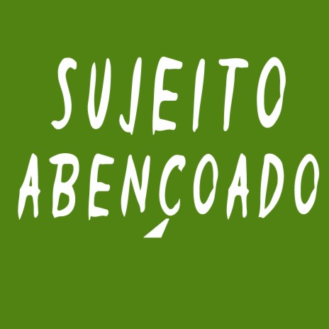 Sujeito Abençoado ft. Dj Qz Official | Boomplay Music