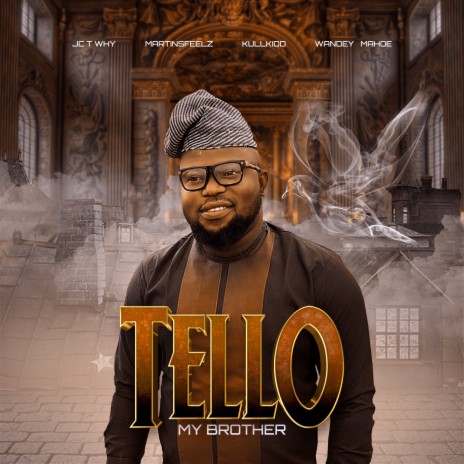 Tello: My Brother ft. Martinsfeelz, Kullkidd, Wandey & Mahoe | Boomplay Music