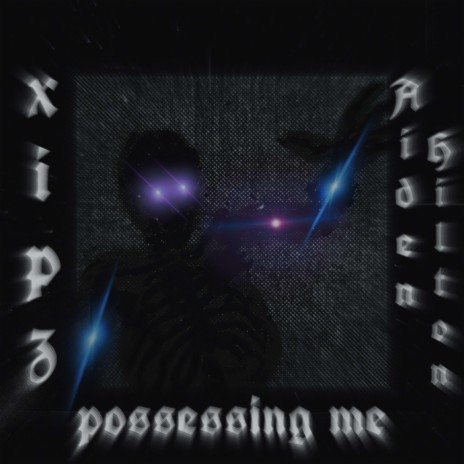 possessing me ft. Aiden Hilton | Boomplay Music