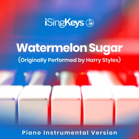 Watermelon Sugar (Originally Performed by Harry Styles) (Piano Instrumental Version) | Boomplay Music