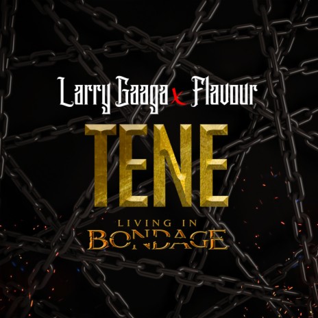 Tene: Living In Bondage ft. Flavour | Boomplay Music