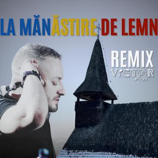 La Manastire De Lemn (REMIIX)