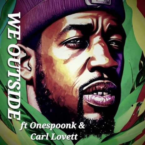 We Outside ft. Onespoonk & Carl Lovett | Boomplay Music