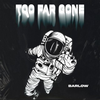 Too Far Gone lyrics | Boomplay Music