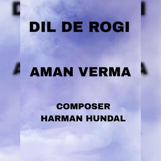 DIL DE ROGI