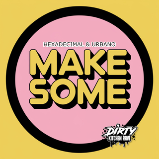 MAKE SOME