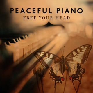 Peaceful Piano: Free Your Head