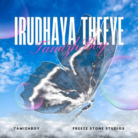 Irudhaya Theeye | Boomplay Music