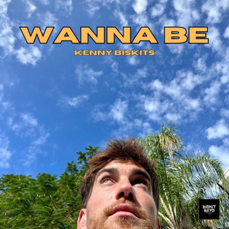 Wanna Be | Boomplay Music