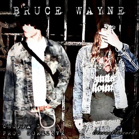 Bruce Wayne ft. gorelive | Boomplay Music