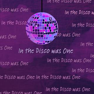 In the Disco was One