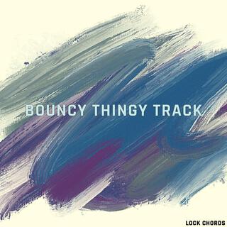 Bouncy Thingy Track