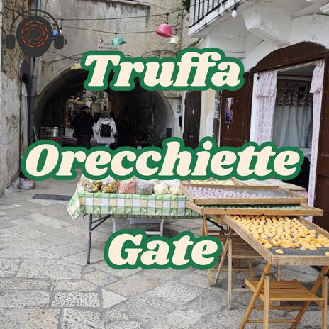 Truffa Orecchiette Gate | Boomplay Music