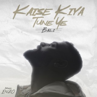 Kaise Kiya Tune Ye lyrics | Boomplay Music