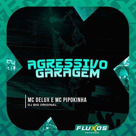 Agressivo Garagem ft. MC Pipokinha & DJ Big Original | Boomplay Music