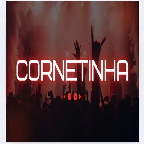 Cornetinha | Boomplay Music