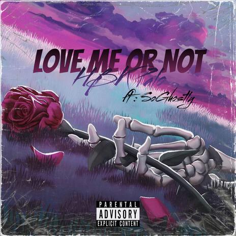 Love Me Or Not ft soghostly ft. Soghostly | Boomplay Music